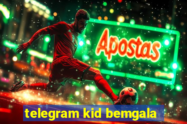 telegram kid bemgala